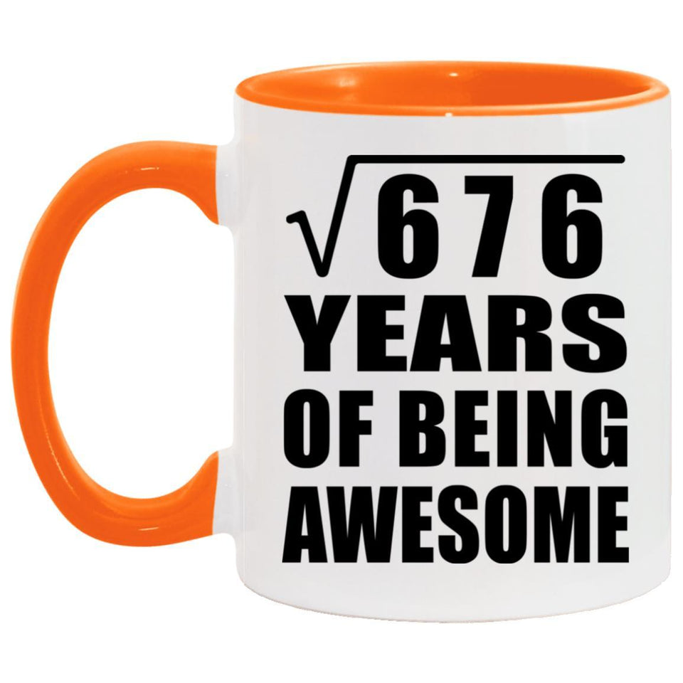 26th Birthday Square Root of 676 Years of Being Awesome - 11oz Accent Mug Orange