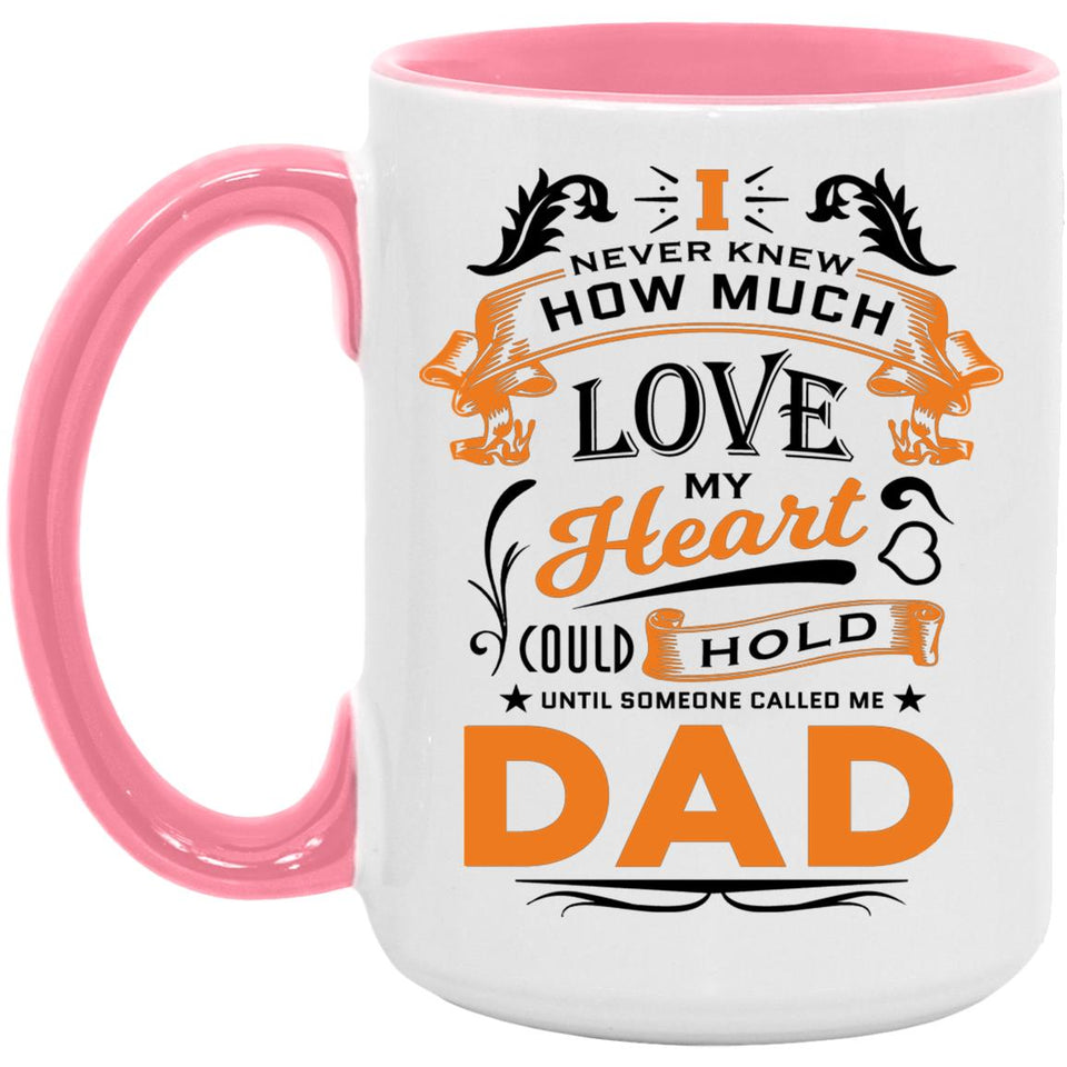 How Much Love Could Hold Until Called Me Dad - 15oz Accent Mug Pink