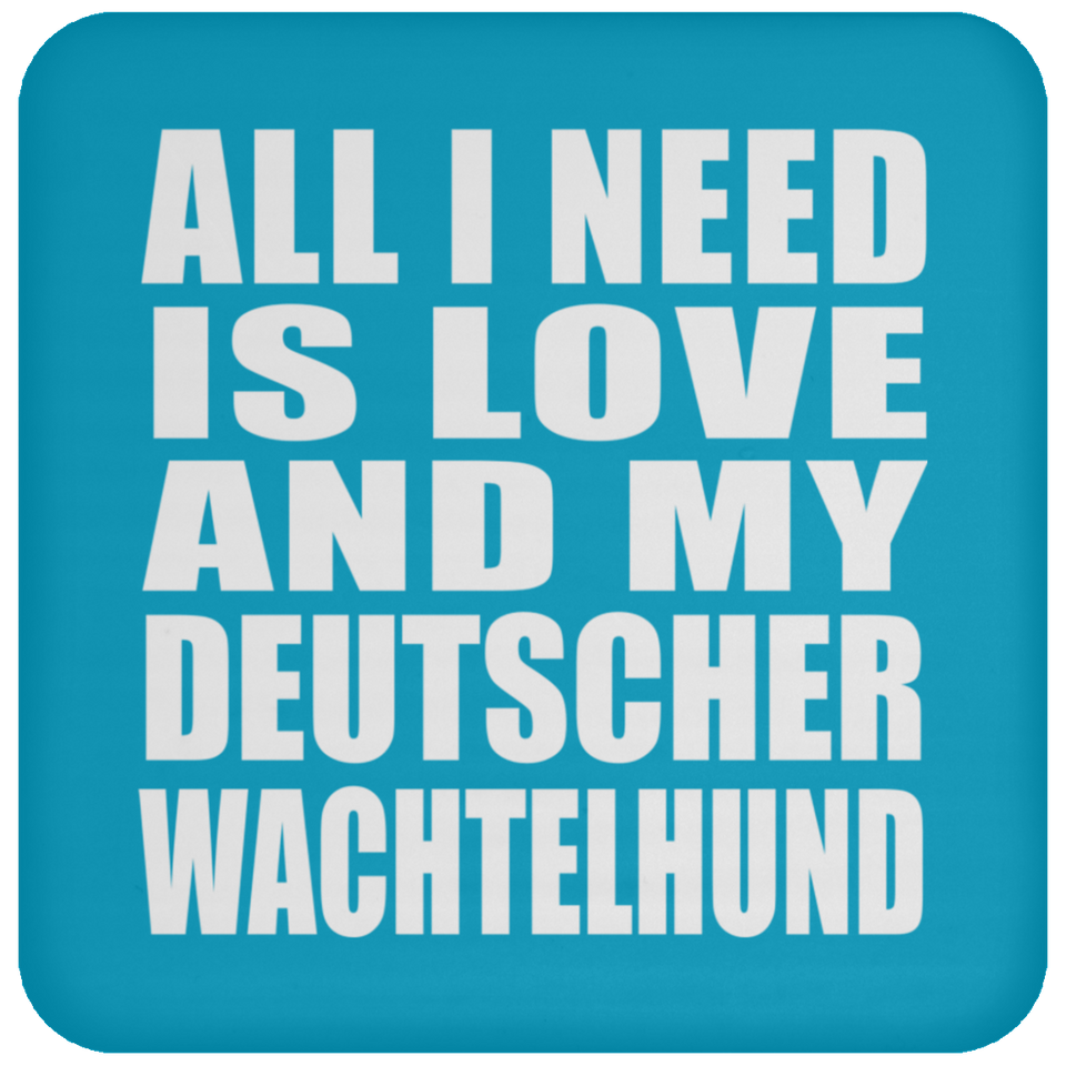All I Need Is Love And My Deutscher Wachtelhund - Drink Coaster