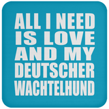 All I Need Is Love And My Deutscher Wachtelhund - Drink Coaster