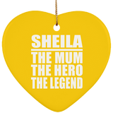 Sheila The Mum The Hero The Legend - Heart Ornament