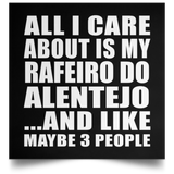 All I Care About Is My Rafeiro Do Alentejo - Poster Square