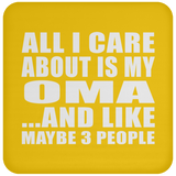All I Care About Is My Oma - Drink Coaster