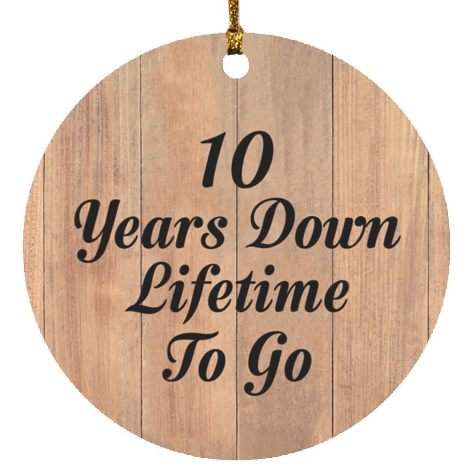 10th Anniversary 10 Years Down Lifetime To Go - Circle Ornament C