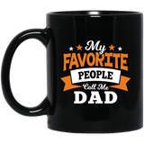My Favorite People Call Me Dad - 11 Oz Coffee Mug Black