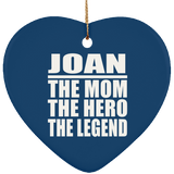 Joan The Mom The Hero The Legend - Heart Ornament