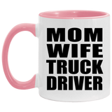 Mom Wife Truck Driver - 11oz Accent Mug Pink