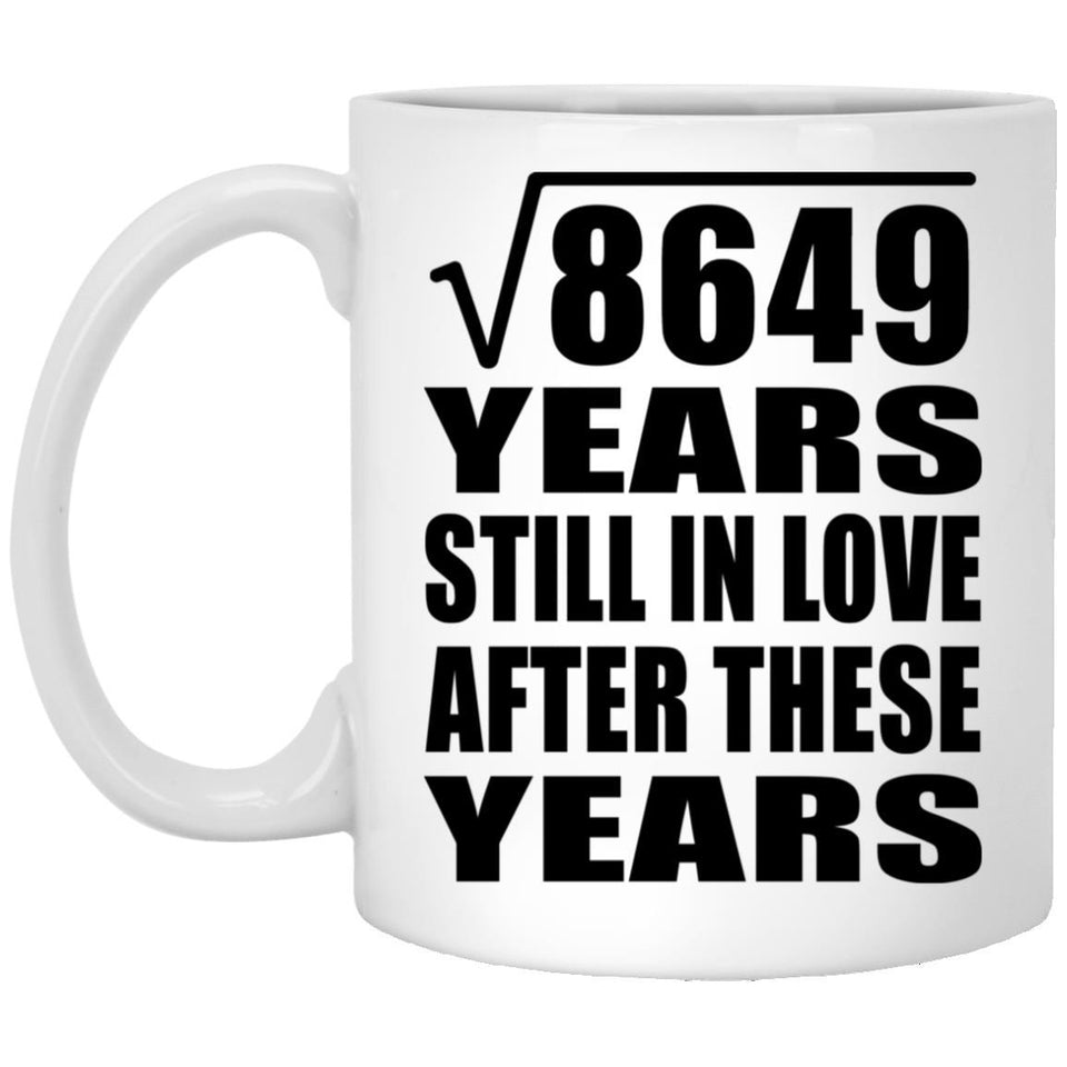 93rd Anniversary Square Root of 8649 Years Still In Love - 11oz Coffee Mug