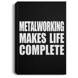 Metalworking Makes Life Complete - Canvas Portrait