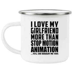 I Love My Girlfriend More Than Stop Motion Animation - 12oz Camping Mug