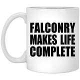 Falconry Makes Life Complete - 11oz Coffee Mug