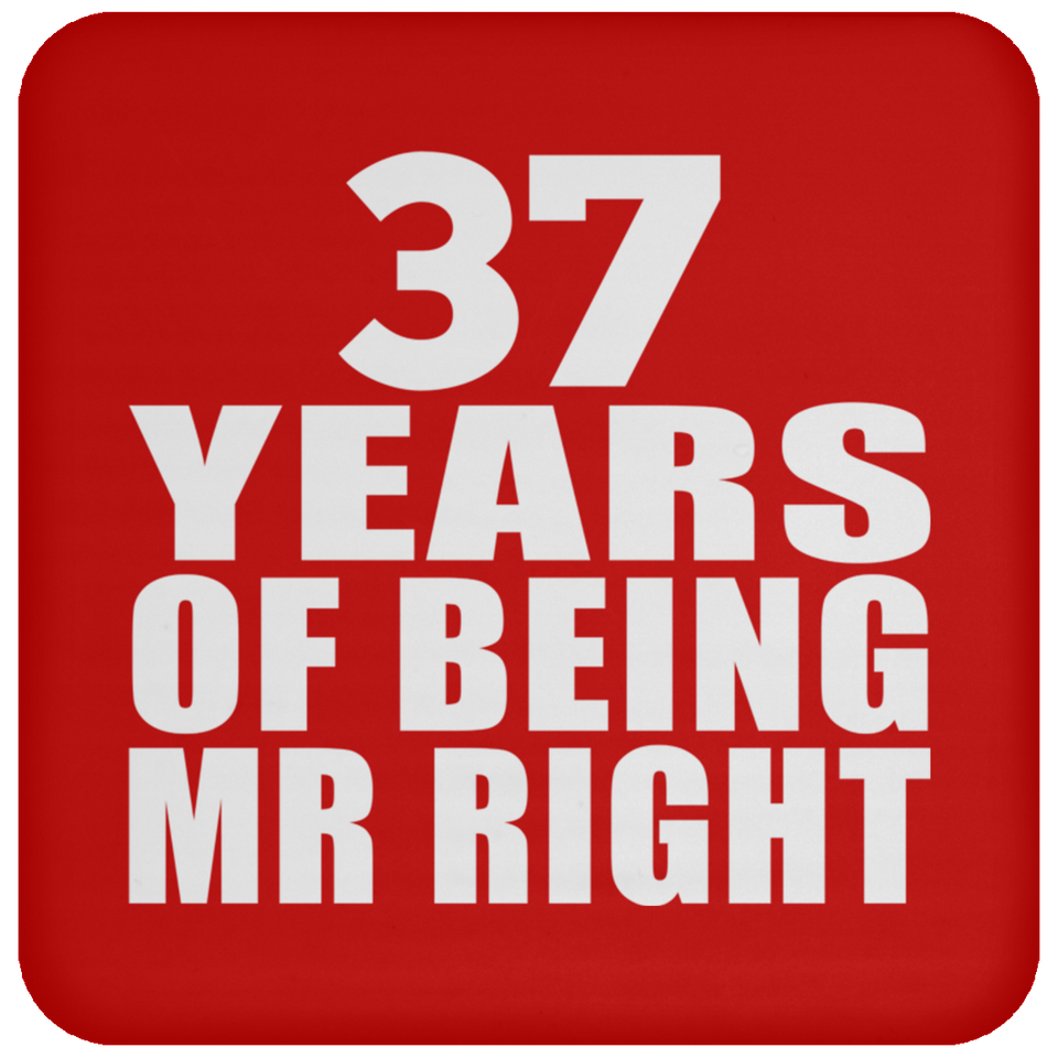 37th Anniversary 37 Years Of Being Mr Right - Drink Coaster
