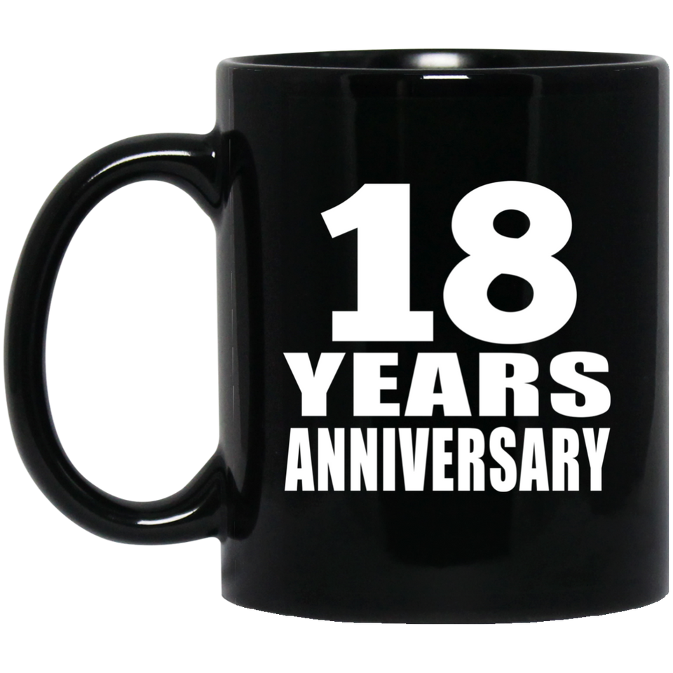 18th Anniversary 18 Years - 11 Oz Coffee Mug Black