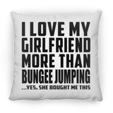 I Love My Girlfriend More Than Bungee Jumping - Throw Pillow