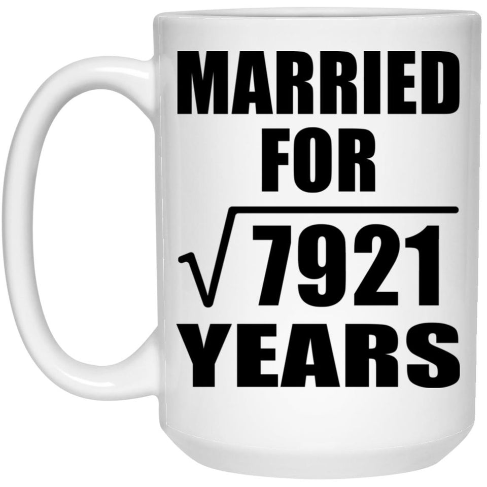 89th Anniversary Married For Square Root of 7921 Years - 15oz Coffee Mug
