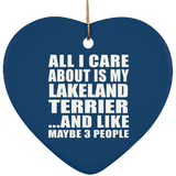 All I Care About Is My Lakeland Terrier - Heart Ornament