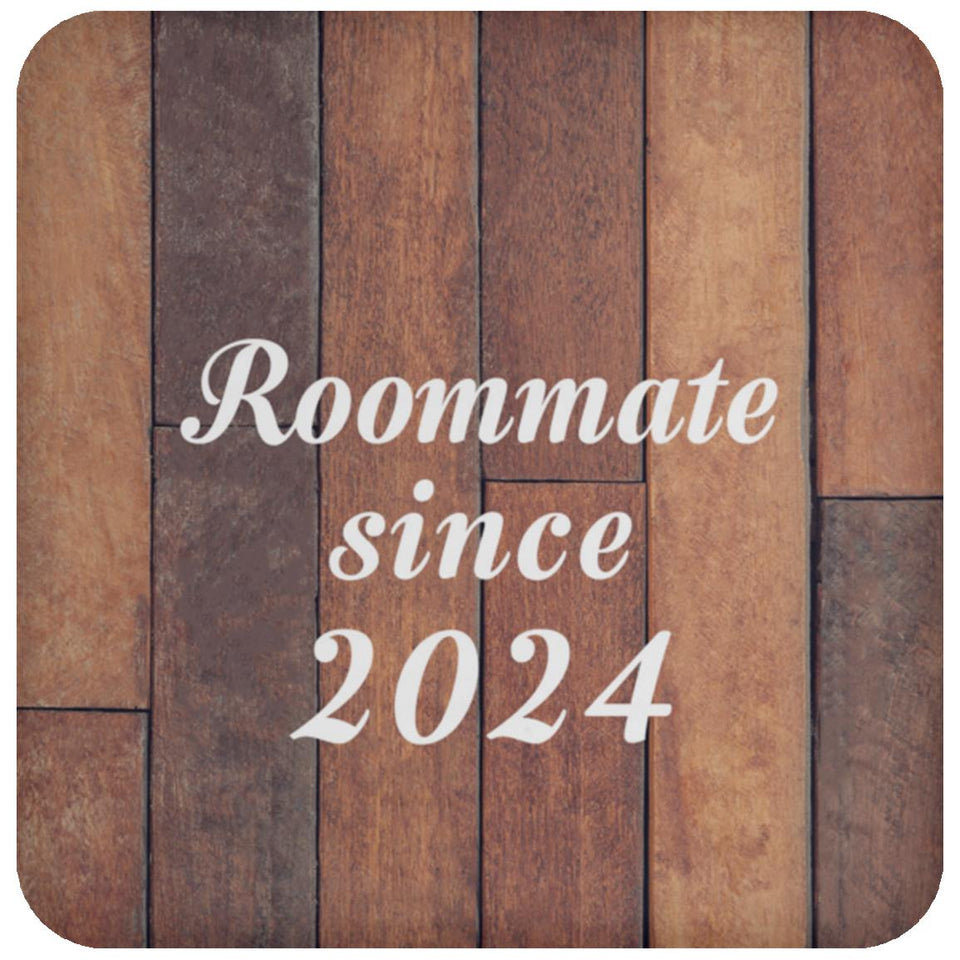 Roommate Since 2024 - Drink Coaster E