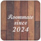 Roommate Since 2024 - Drink Coaster E