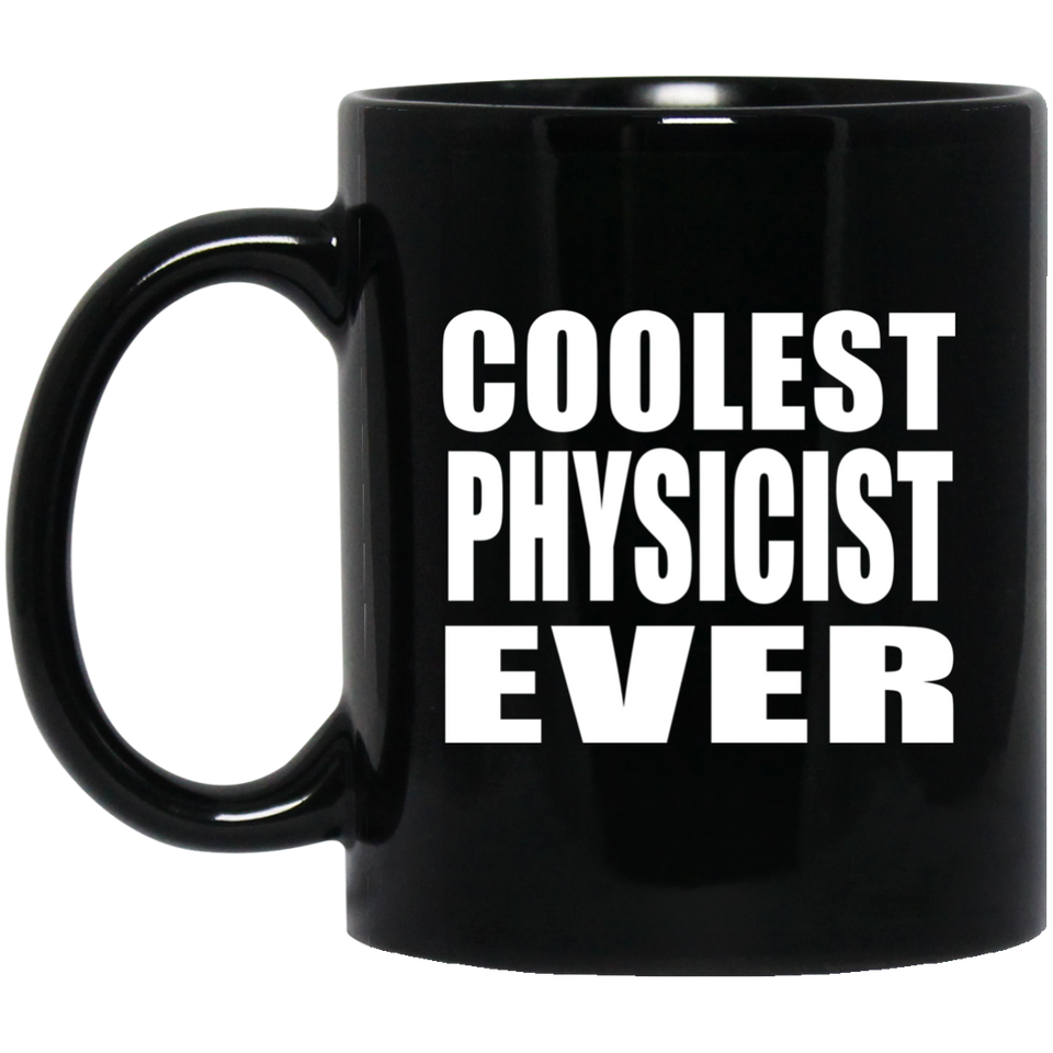 Coolest Physicist Ever - 11 Oz Coffee Mug Black