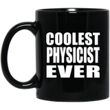 Coolest Physicist Ever - 11 Oz Coffee Mug Black