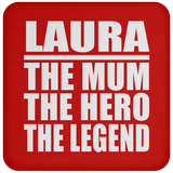 Laura The Mum The Hero The Legend - Drink Coaster