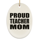 Proud Teacher Mom - Oval Ornament
