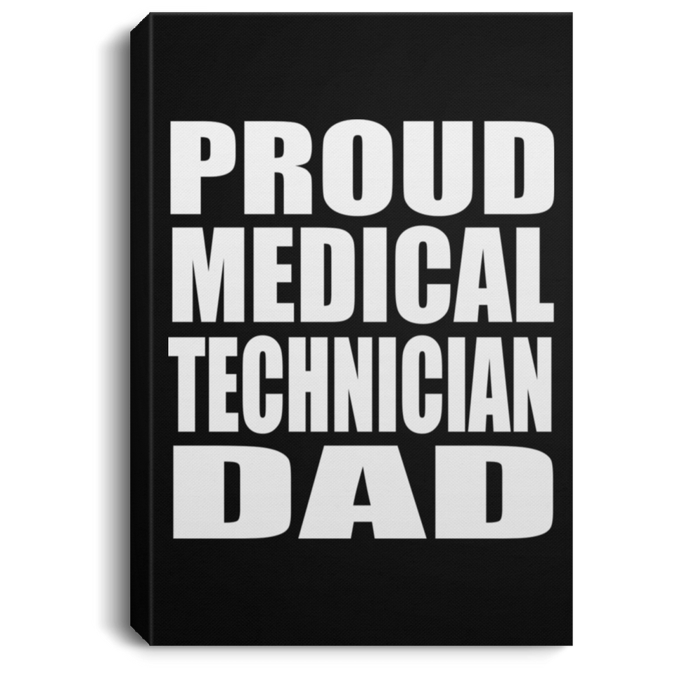 Proud Medical Technician Dad - Canvas Portrait