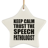 Keep Calm and Trust The Speech Pathologist - Star Ornament