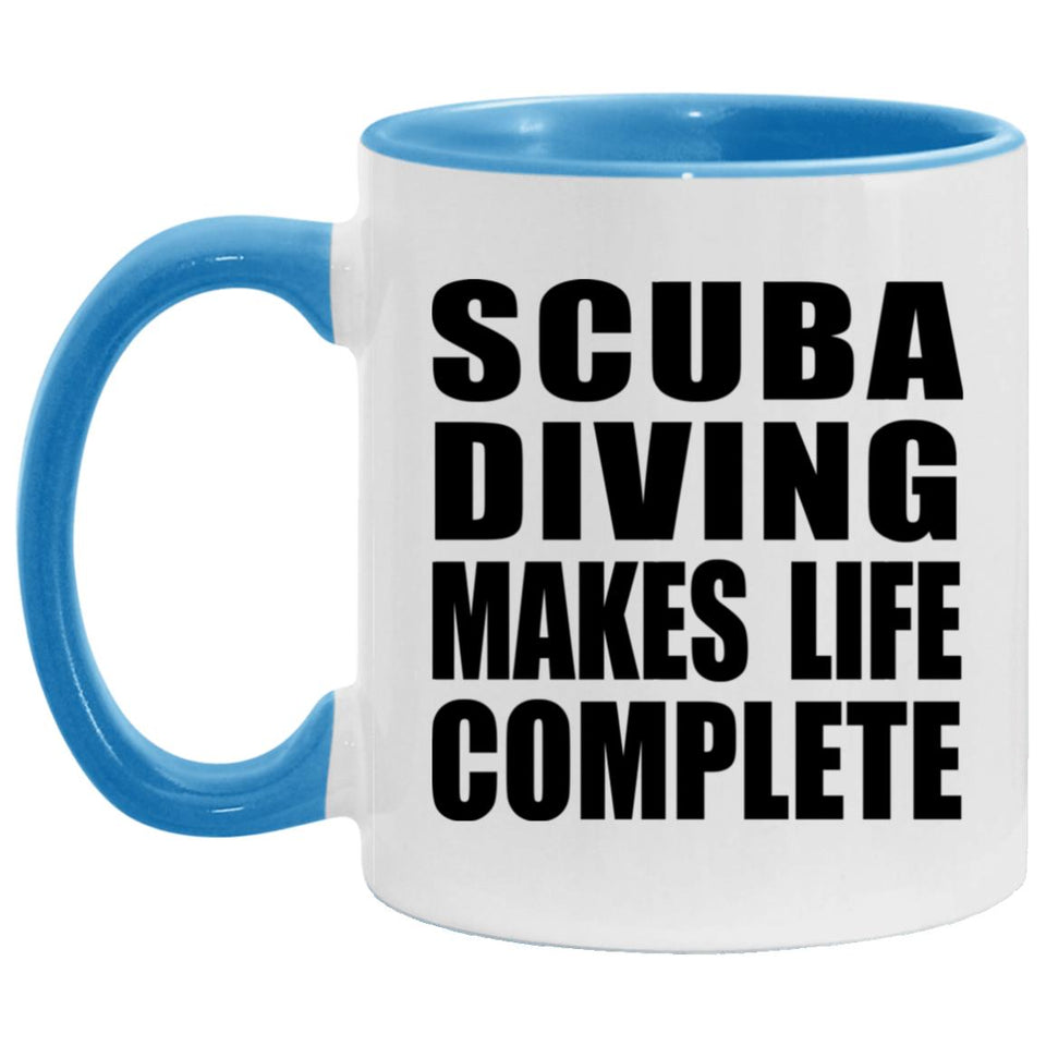Scuba Diving Makes Life Complete - 11oz Accent Mug Blue
