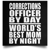 Corrections Officer By Day World's Best Mom By Night - Poster Square