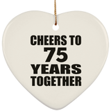 75th Anniversary Cheers To 75 Years Together - Heart Ornament