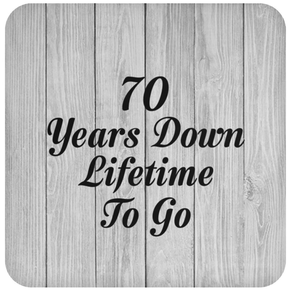 70th Anniversary 70 Years Down Lifetime To Go - Drink Coaster F
