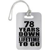 78th Anniversary 78 Years Down Lifetime To Go - Luggage Bag Tag