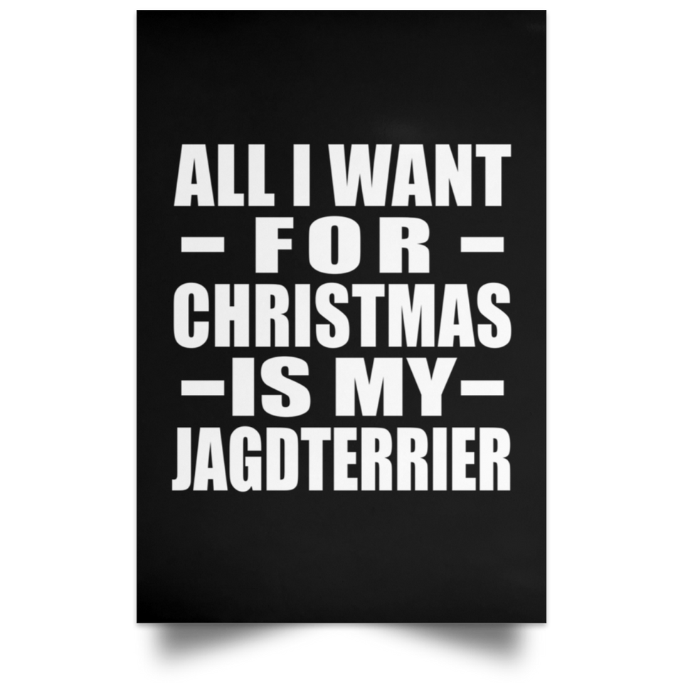All I Want For Christmas Is My Jagdterrier - Poster Portrait