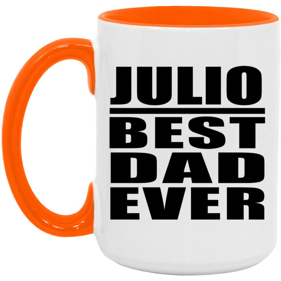 Julio Best Dad Ever - 15oz Accent Mug Orange