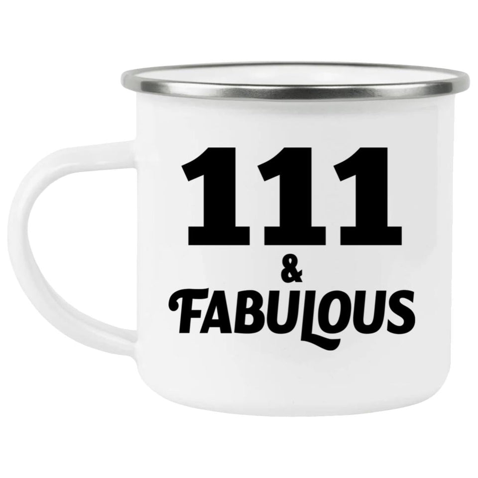 111th Birthday 111 & Fabulous - 12oz Camping Mug