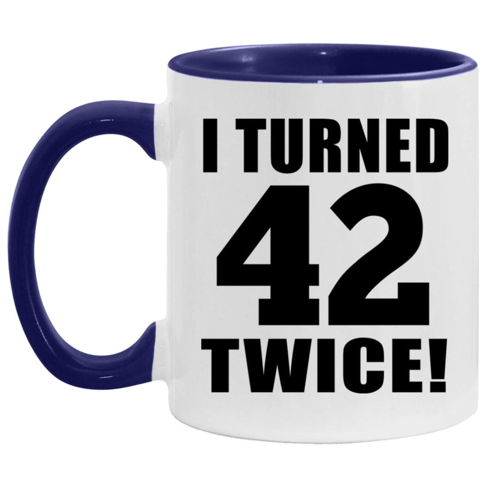 84th Birthday I Turned 42 Twice - 11oz Accent Mug Purple