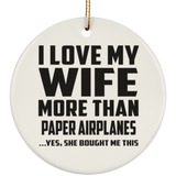 I Love My Wife More Than Paper Airplanes - Circle Ornament