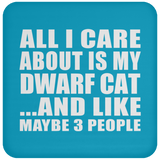 All I Care About Is My Dwarf Cat - Drink Coaster
