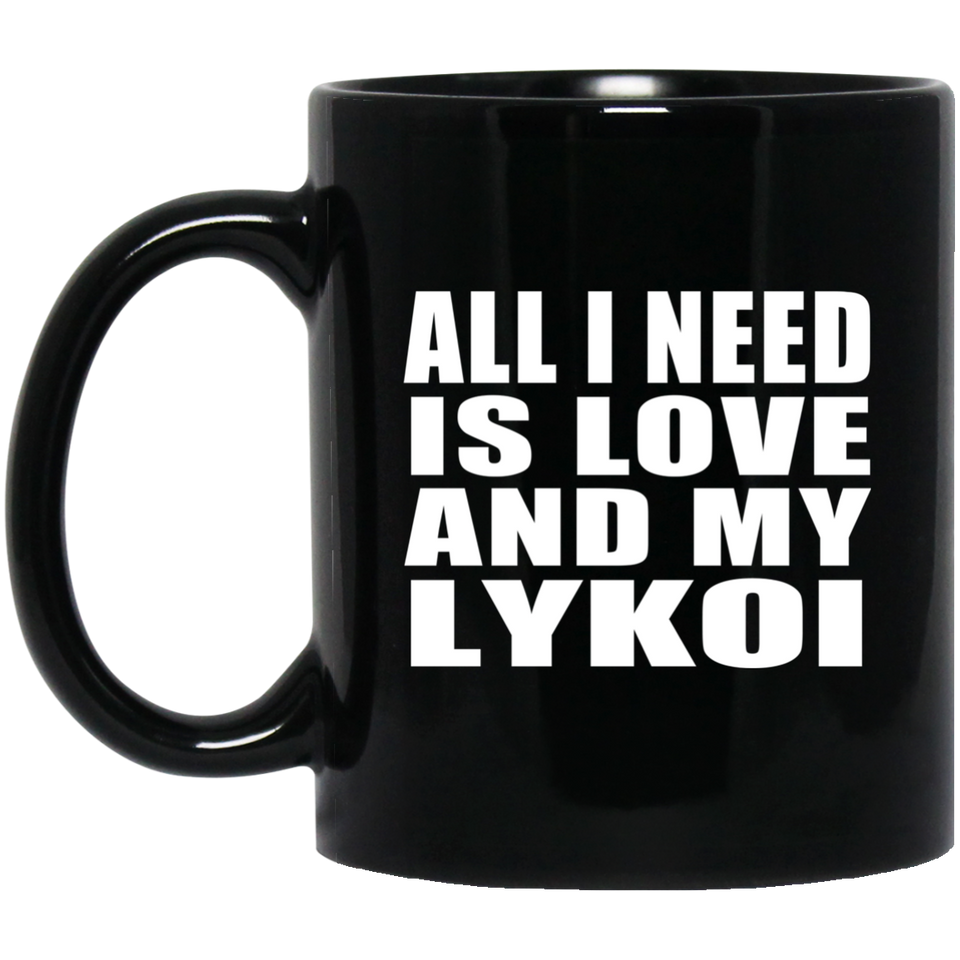 All I Need Is Love And My Lykoi - 11 Oz Coffee Mug Black