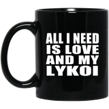 All I Need Is Love And My Lykoi - 11 Oz Coffee Mug Black