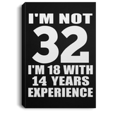 32nd Birthday I'm Not 32 I'm 18 With 14 Years Experience - Canvas Portrait