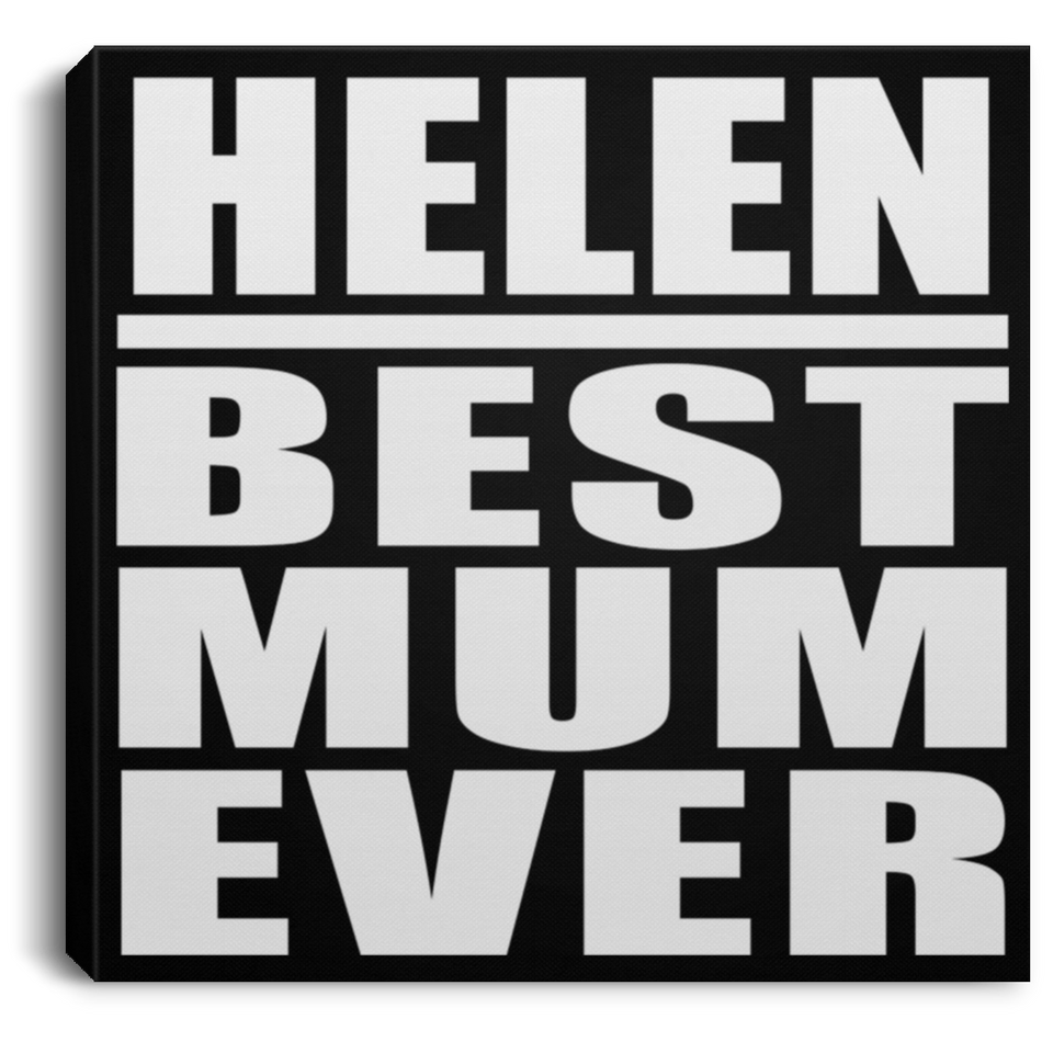Helen Best Mum Ever - Canvas Square