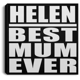 Helen Best Mum Ever - Canvas Square