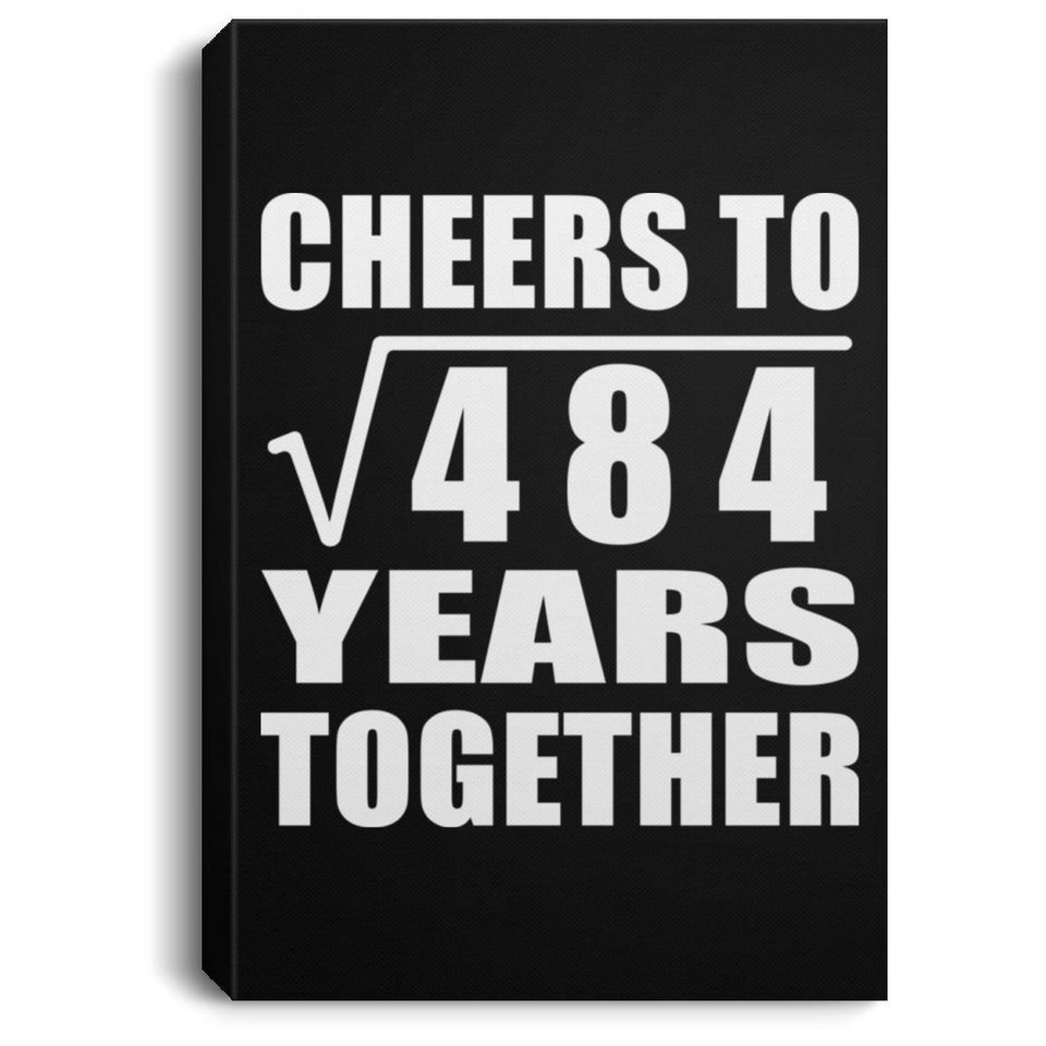 22nd Anniversary Cheers To Square Root of 484 Years Together - Canvas Portrait
