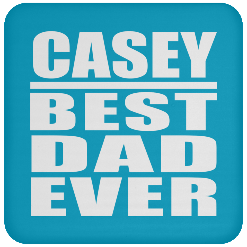 Casey Best Dad Ever - Drink Coaster