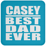 Casey Best Dad Ever - Drink Coaster