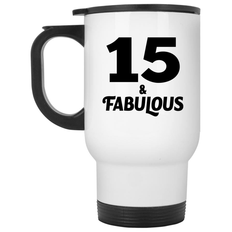 15th Birthday 15 & Fabulous - White Travel Mug
