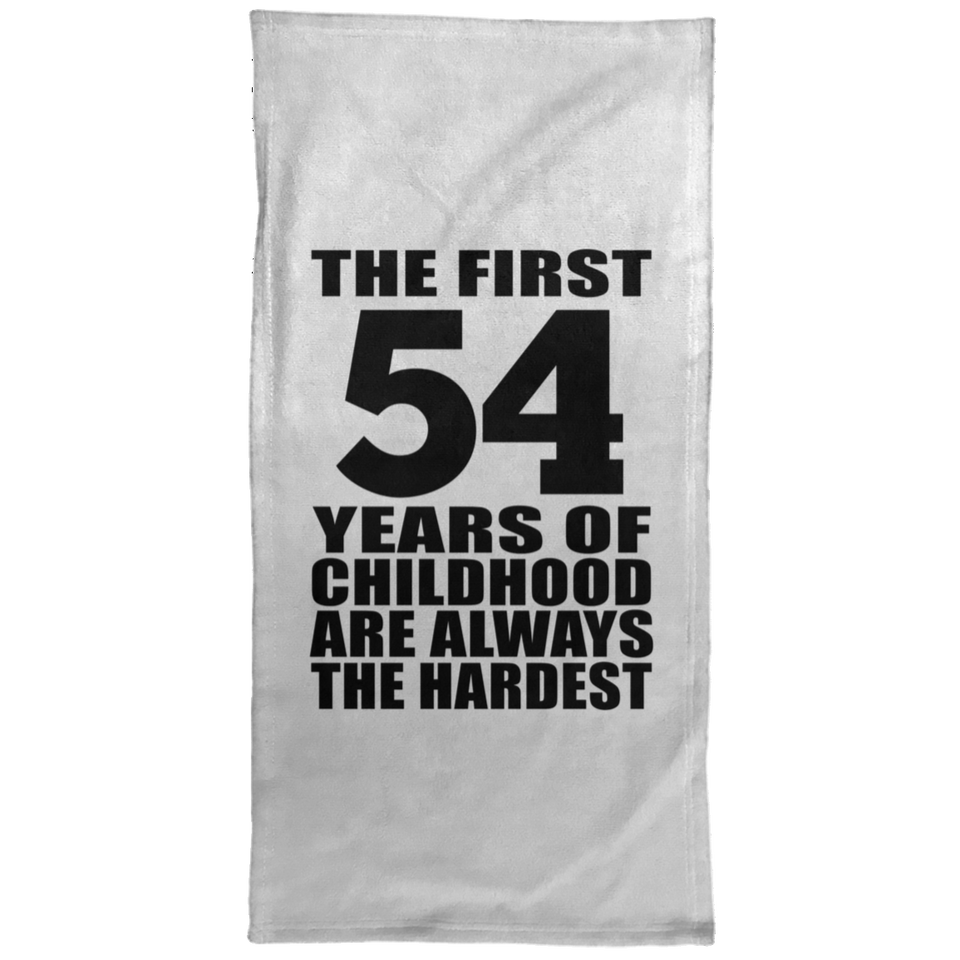 54th Birthday First 54 Years of Childhood Are The Hardest - Hand Towel