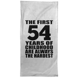 54th Birthday First 54 Years of Childhood Are The Hardest - Hand Towel